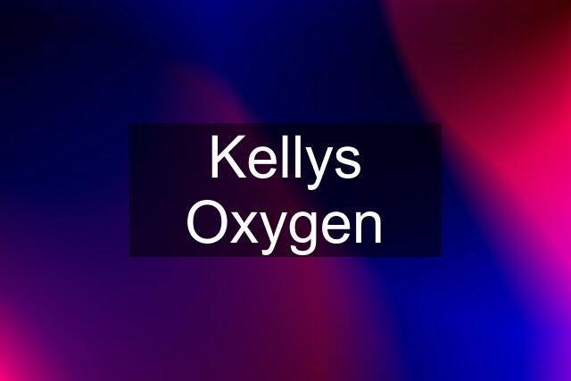 Kellys Oxygen