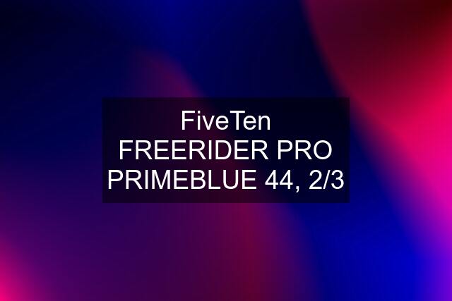 FiveTen FREERIDER PRO PRIMEBLUE 44, 2/3
