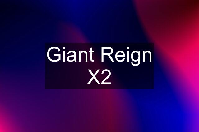 Giant Reign X2