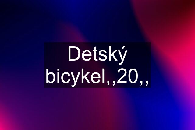 Detský bicykel,,20,,