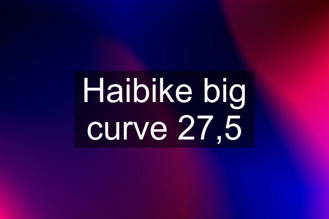 Haibike big curve 27,5