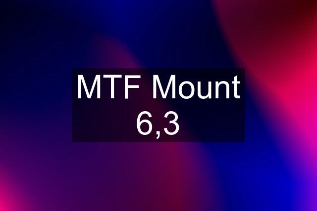 MTF Mount 6,3