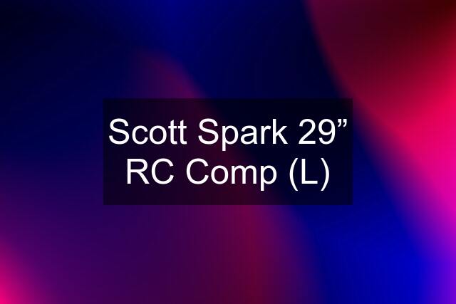 Scott Spark 29” RC Comp (L)