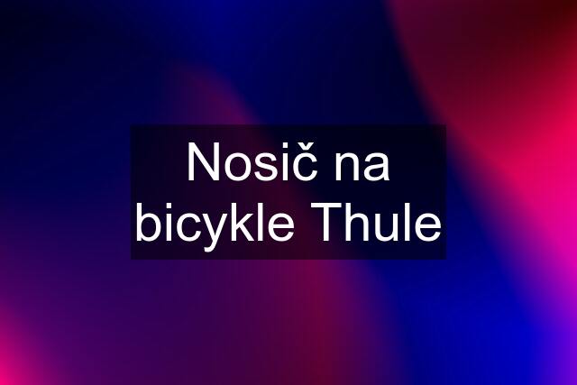 Nosič na bicykle Thule