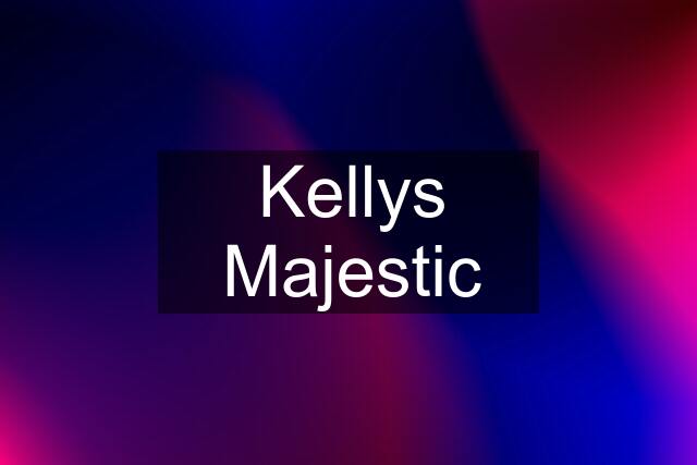 Kellys Majestic