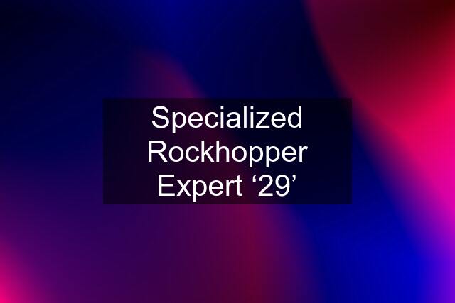 Specialized Rockhopper Expert ‘29’