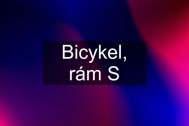 Bicykel, rám S