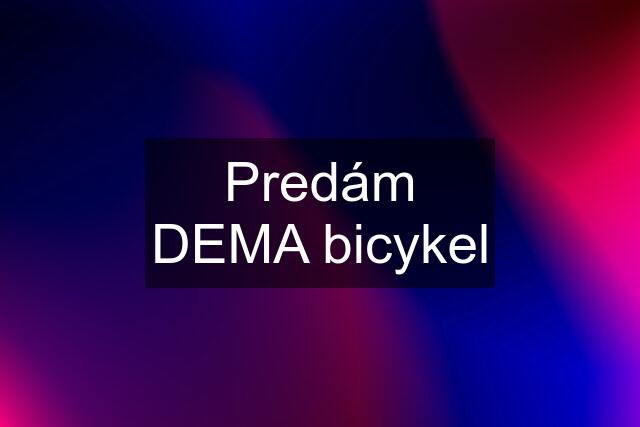 Predám DEMA bicykel