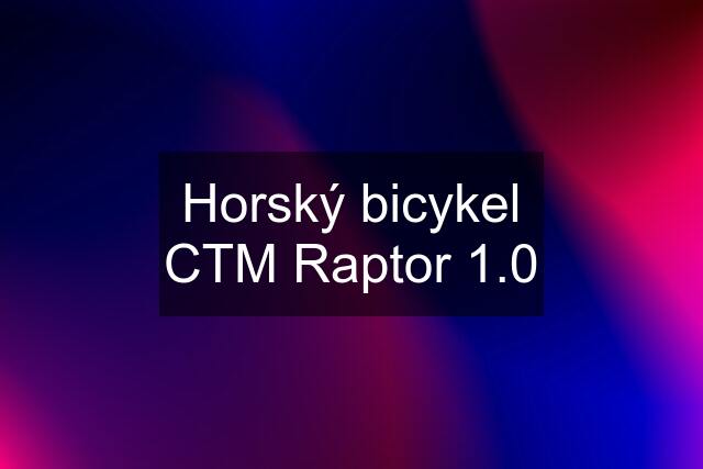 Horský bicykel CTM Raptor 1.0