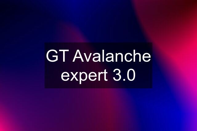 GT Avalanche expert 3.0