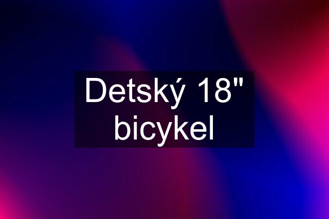 Detský 18" bicykel