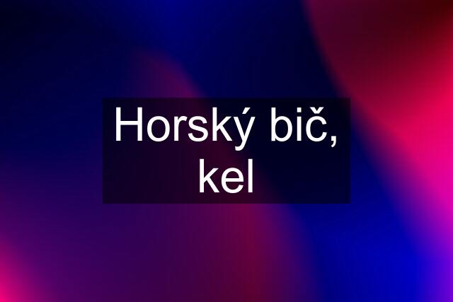 Horský bič, kel