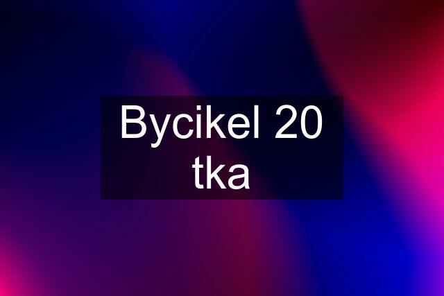 Bycikel 20 tka