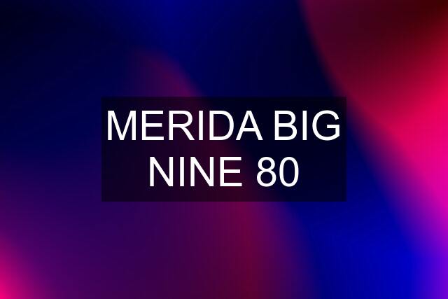 MERIDA BIG NINE 80