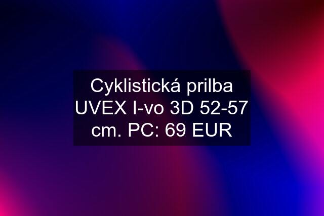 Cyklistická prilba UVEX I-vo 3D 52-57 cm. PC: 69 EUR