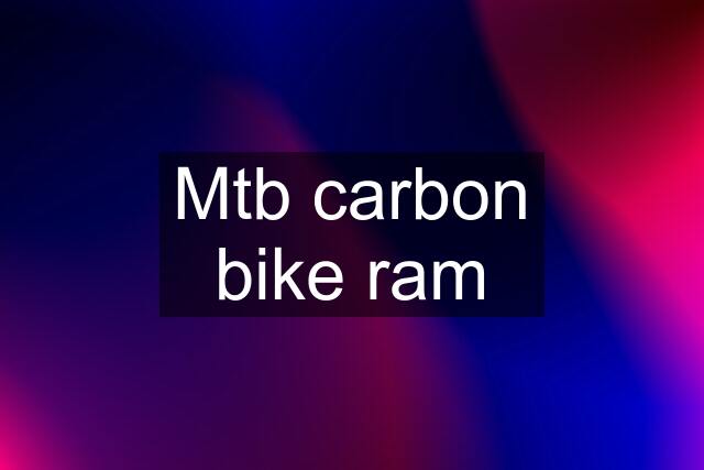 Mtb carbon bike ram