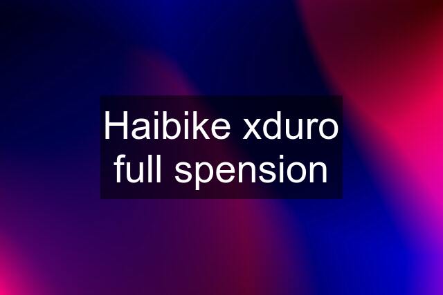 Haibike xduro full spension