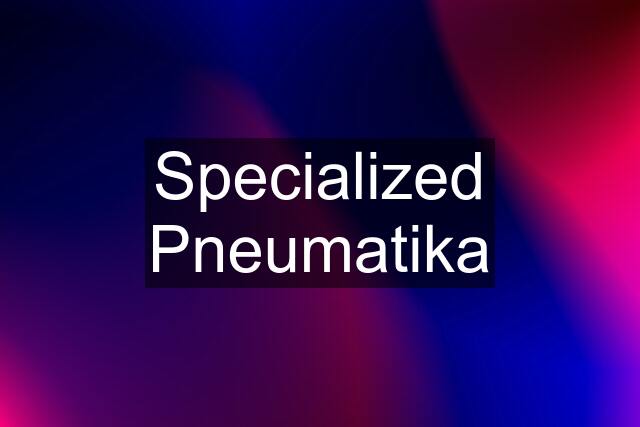 Specialized Pneumatika