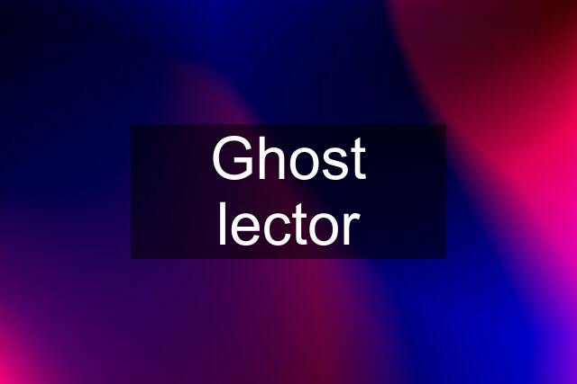 Ghost lector