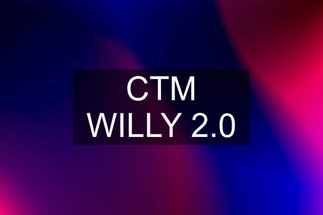 CTM WILLY 2.0