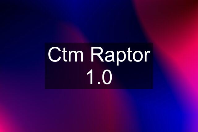 Ctm Raptor 1.0