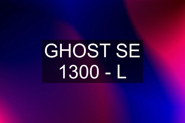 GHOST SE 1300 - L