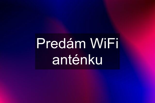 Predám WiFi anténku