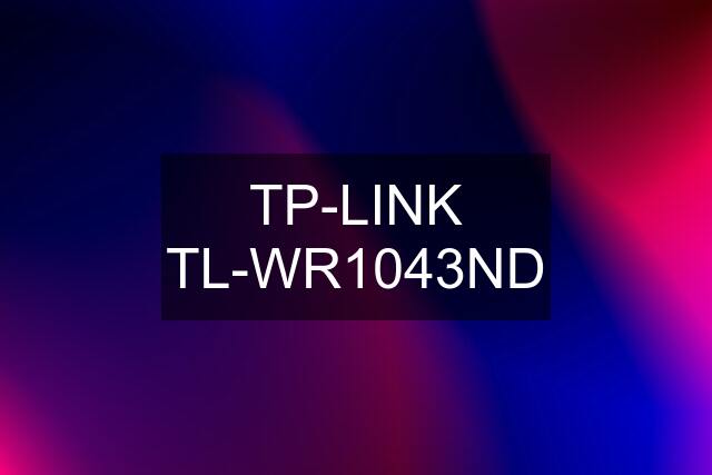 TP-LINK TL-WR1043ND