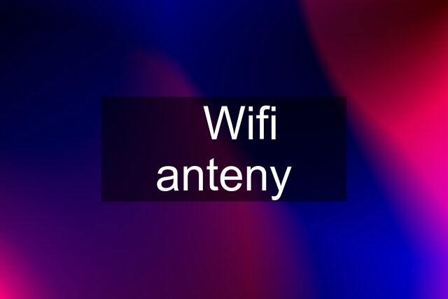 ✔️Wifi anteny