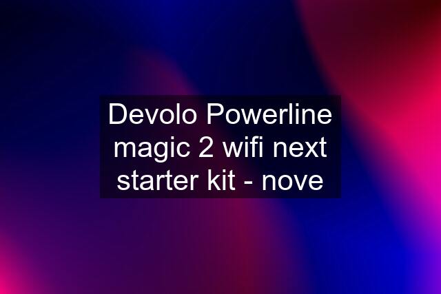 Devolo Powerline magic 2 wifi next starter kit - nove
