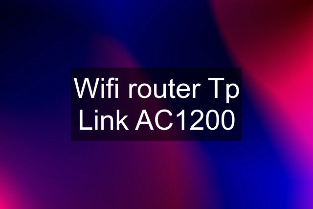 Wifi router Tp Link AC1200