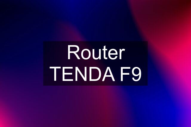 Router TENDA F9