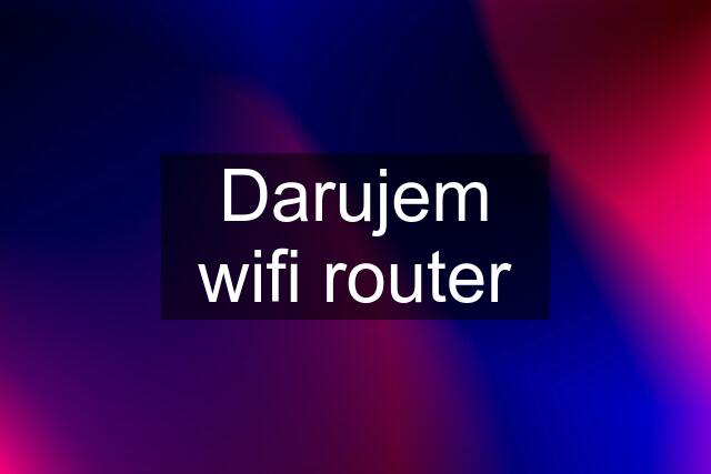 Darujem wifi router