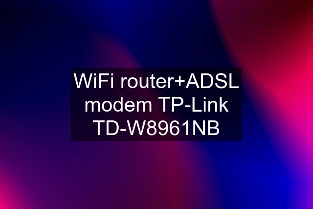 WiFi router+ADSL modem TP-Link TD-W8961NB