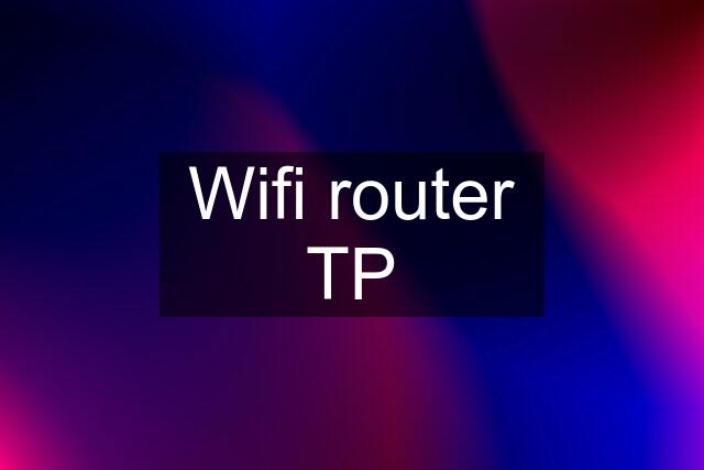 Wifi router TP