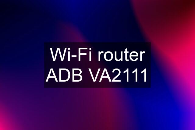 Wi-Fi router ADB VA2111