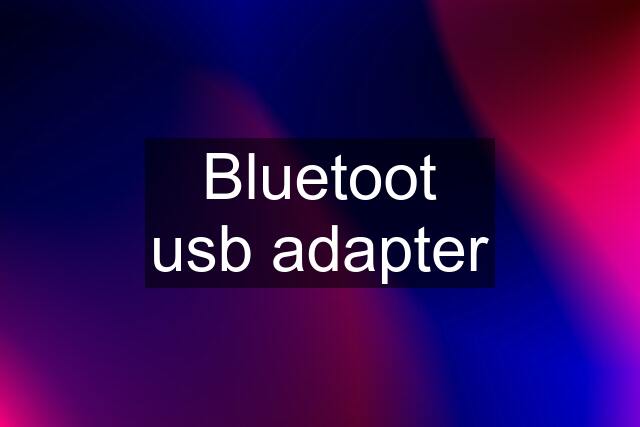 Bluetoot usb adapter