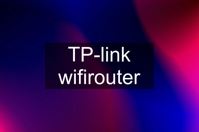 TP-link wifirouter