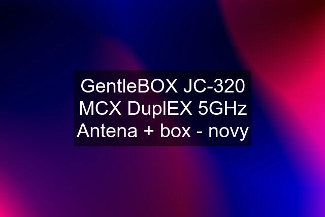 GentleBOX JC-320 MCX DuplEX 5GHz Antena + box - novy