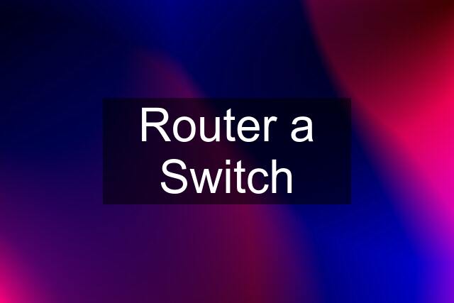 Router a Switch