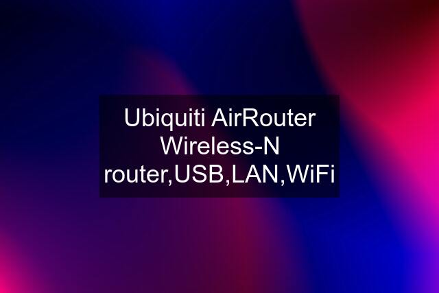 Ubiquiti AirRouter Wireless-N router,USB,LAN,WiFi