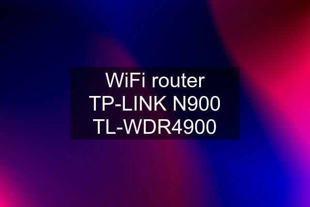 WiFi router TP-LINK N900 TL-WDR4900