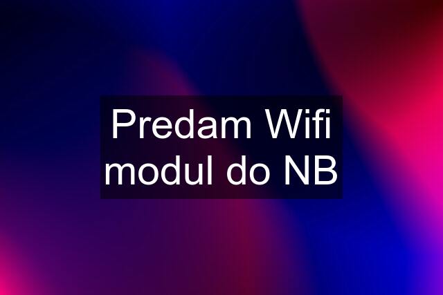 Predam Wifi modul do NB