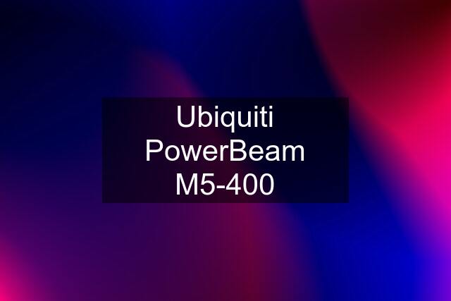 Ubiquiti PowerBeam M5-400