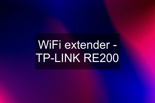 WiFi extender - TP-LINK RE200