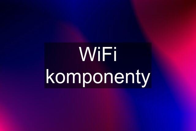 WiFi komponenty