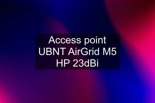 Access point UBNT AirGrid M5 HP 23dBi