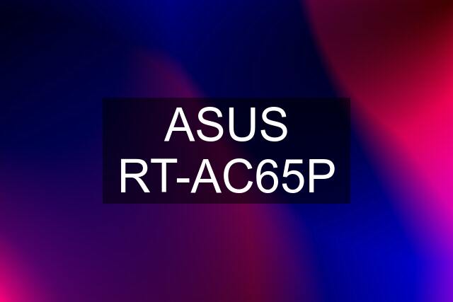 ASUS RT-AC65P