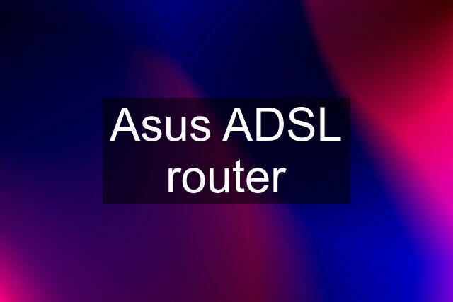 Asus ADSL router