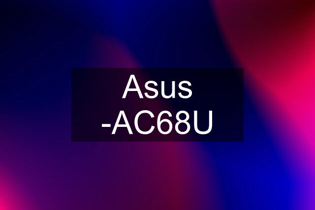 Asus -AC68U